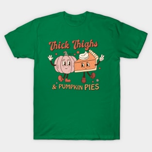 Thick Thighs And Pumpkin Pies Thanksgiving T-Shirt